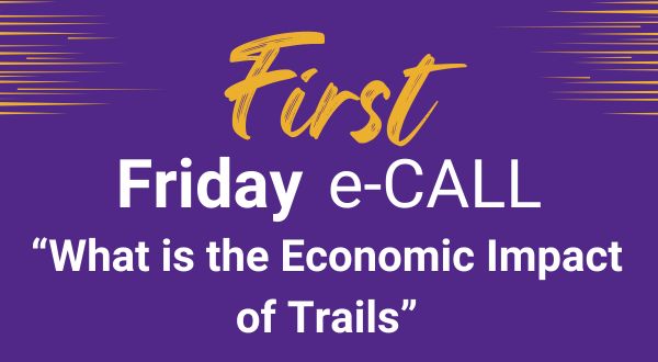 First Friday e-call "What is the Economic Impact of Trails" 